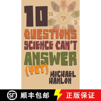 【3-4周达】精装 10 Questions Science Can't Answer (Yet) : A Guide to Science's Greatest Mysteries [9780230517585]