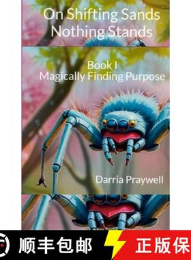 【3-4周达】On Shifting Sands Nothing Stands: Book I Magically Finding Purpose [9781304009043]