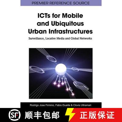 【3-4周达】ICTs for Mobile and Ubiquitous Urban Infrastructures: Surveillance, Locative Media and Glo... [9781609600518]