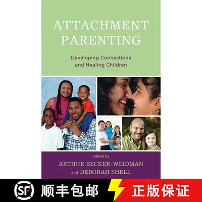 【3-4周达】Attachment Parenting : Developing Connections and Healing Children [9780765707543]