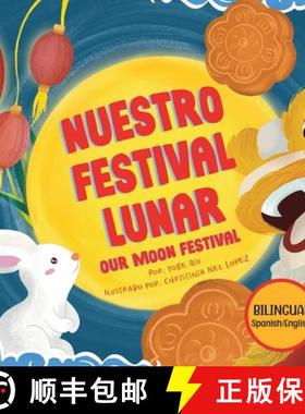 【3-4周达】Nuestro Festival Lunar, Our Moon Festival Bilingual Edition: Celebrating Moon Festival in ... [9781957711157]