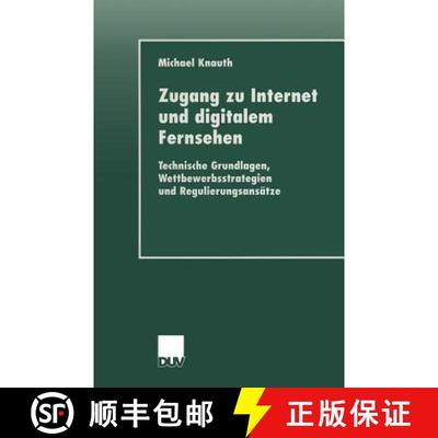 【3-4周达】Zugang zu Internet und digitalem Fernsehen : Technische Grundlagen, Wettbewerbsstrategien ... [9783824444618]