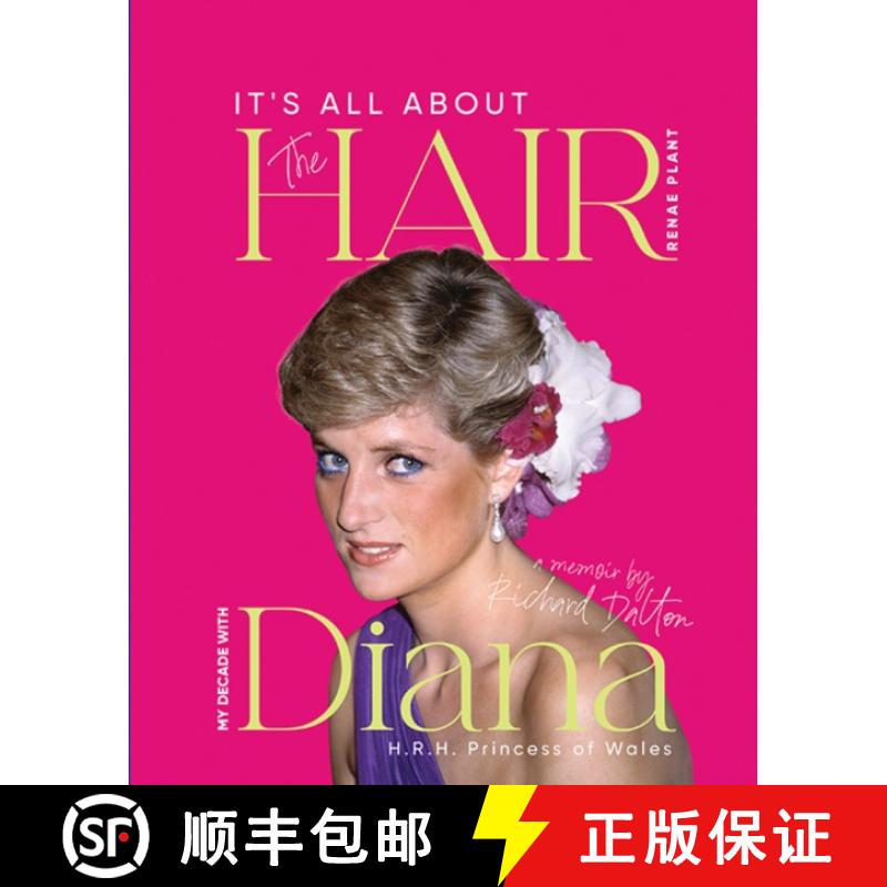 【3-4周达】It's all about the Hair - my decade with Diana: A journey through royalty, fashion, family... [9781915465399]
