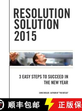 预订 Resolution Solution 2015: 3 Easy Steps to Succeed in The New Year [9780989179638]