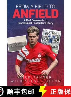 【3-4周达】From a Field to Anfield: A Footballer's Journey from Grassroots to the Top Flight [9781785313073]
