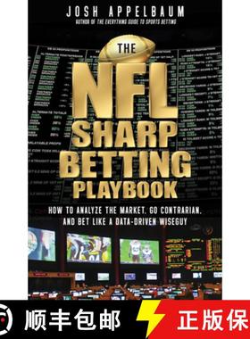 【3-4周达】The NFL Sharp Betting Playbook: How to Analyze the Market, Go Contrarian, and Bet Like a D... [9781637278093]