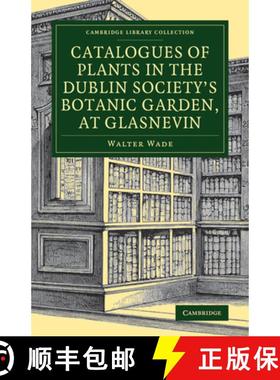 【3-4周达】Catalogues of Plants in the Dublin Society's Botanic Garden, at Glasnevin: - Catalogues of... [9781108081535]