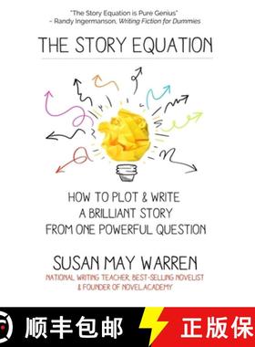 【3-4周达】The Story Equation: How to Plot and Write a Brilliant Story with One Powerful Question [9781943935116]