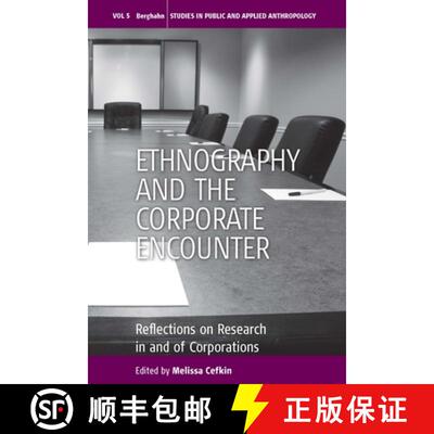 【3-4周达】Ethnography and the Corporate Encounter: Reflections on Research in and of Corporations [9781845455989]