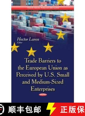【3-4周达】Trade Barriers to the European Union as Perceived by U.S. Small and Medium-Sized Enterprises [9781633211780]