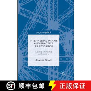 【3-4周达】Intermedial Praxis and Practice as Research : 'Doing-Thinking' in Practice [9781349956364]