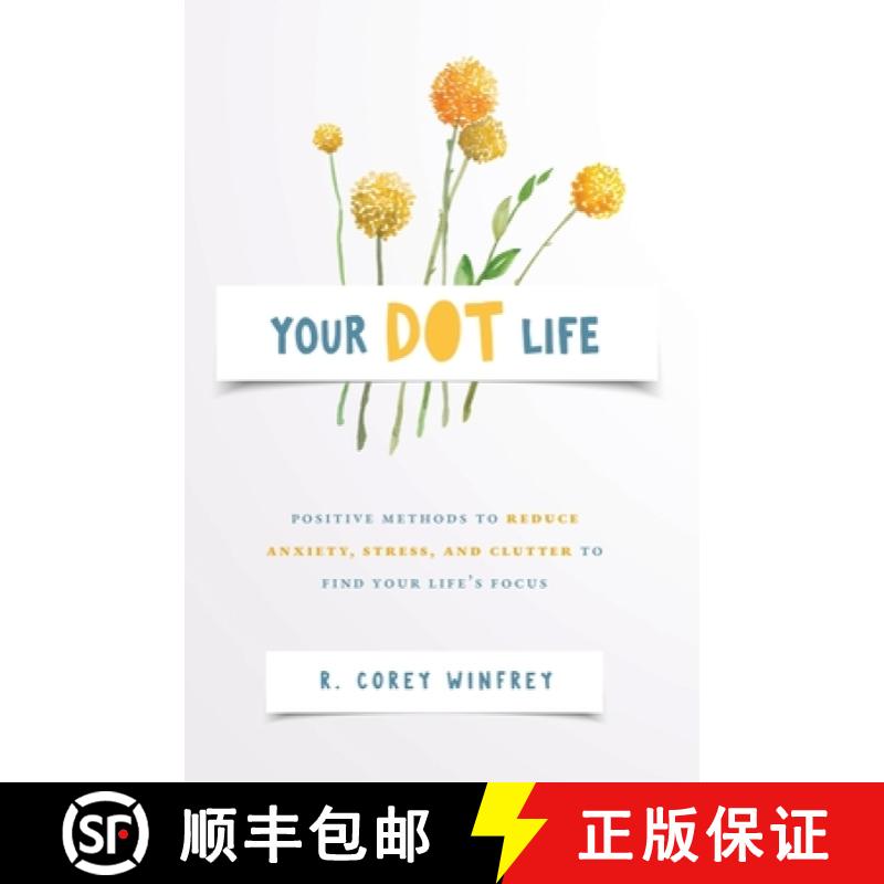 【2-3周达】Your DOT Life: Positive Methods to Reduce Anxiety, Stress, and Clutter to Find Your Life's... [9798988848226]