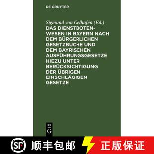 【3-4周达】精装 Das Dienstbotenwesen in Bayern Nach Dem Burgerlichen Gesetzbuche Und Dem Bayrischen A... [9783112638194]