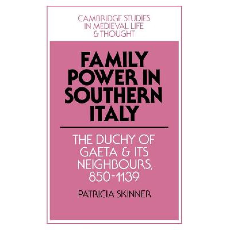 【4周达】Family Power in Southern Italy: The Duchy of Gaeta and its Neighbours, 850-1139 - Family Pow... [9780521464796] 书籍/杂志/报纸 人文社科类原版书 原图主图