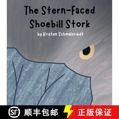 【3-4周达】The Stern-Faced Shoebill Stork: Educational Rhyming Book About The Shoebill Stork [9798951957009]