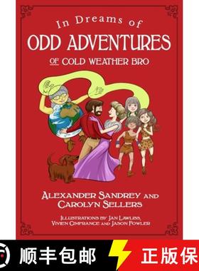 预订 In Dreams of Odd Adventures of Cold Weather Bro, A Trilogy [9781614938323]