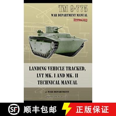 现货 TM 9-775 Landing Vehicle Tracked, LVT MK. I and MK. II Technical Manual [9781937684365]
