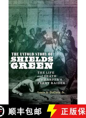 【3-4周达】The Untold Story of Shields Green: The Life and Death of a Harper's Ferry Raider [9781479816705]