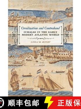 【3-4周达】Creolization and Contraband: Curaçao in the Early Modern Atlantic World [9780820343068]