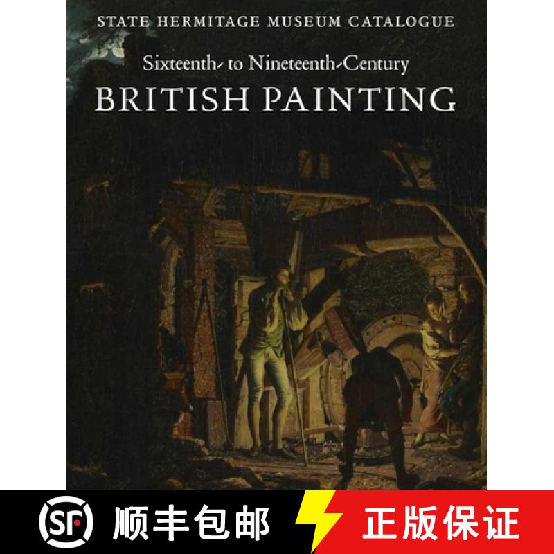 【3-4周达】Sixteenth- to Nineteenth-Century British Painting: State Hermitage Museum Catalogue (Paul ... [9780300170467]