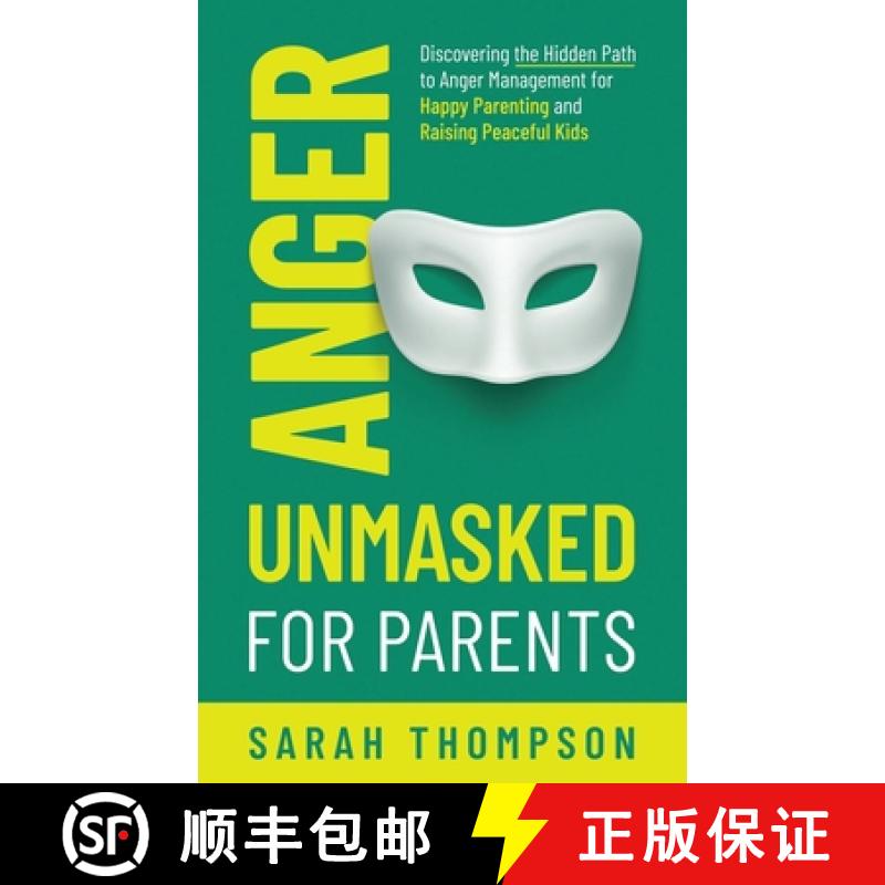 【3-4周达】Anger Unmasked for Parents: Discovering the Hidden Path to Anger Management for Happy Pare... [9782385920005]