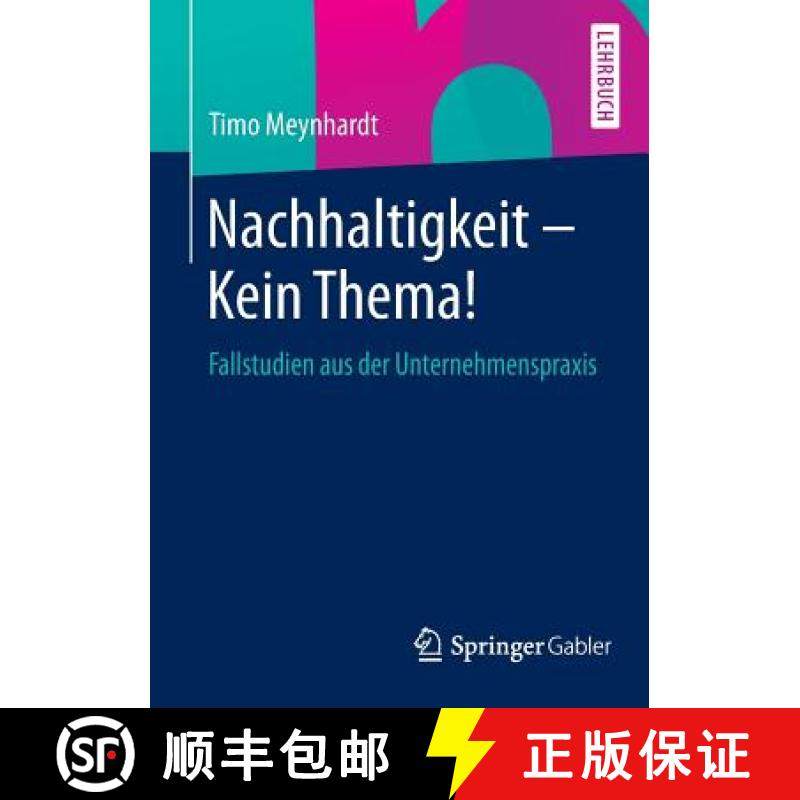 【3-4周达】Nachhaltigkeit - Kein Thema! : Fallstudien aus der Unternehmenspraxis [9783658048563]