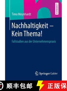 【3-4周达】Nachhaltigkeit - Kein Thema! : Fallstudien aus der Unternehmenspraxis [9783658048563]