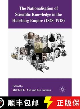 【3-4周达】The Nationalization of Scientific Knowledge in the Habsburg Empire, 1848-1918 [9780230289871]