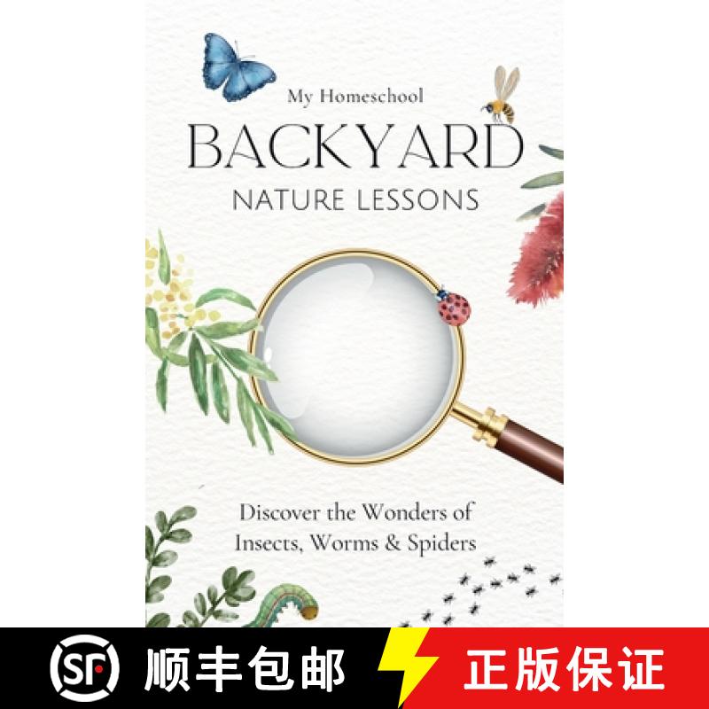【2-3周达】My Homeschool Backyard Nature Lessons: Discovering the wonders of insects, worms and spide... [9781763528758]