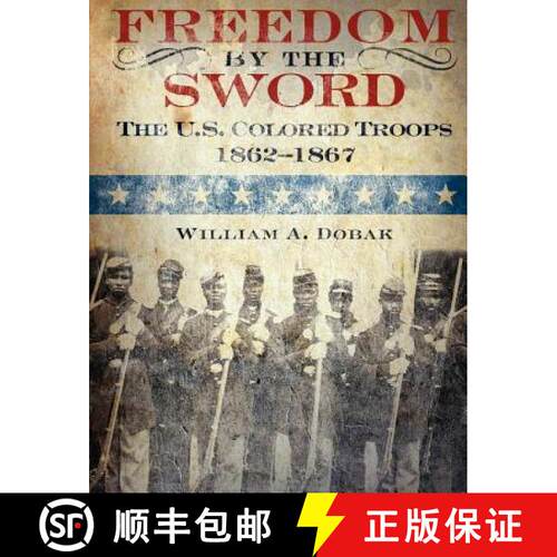 【3-4周达】Freedom by the Sword: The U.S. Colored Troops, 1862-1867 (CMH Publication 30-24-1) [9781780394619]
