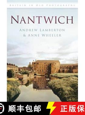 【3-4周达】Nantwich: Britain in Old Photographs [9780752458304]