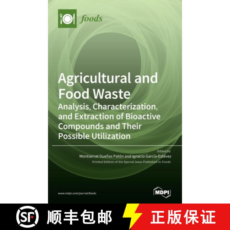 【3-4周达】Agricultural and Food Waste: Analysis, Characterization, and Extraction of Bioactive Compo... [9783039433469]