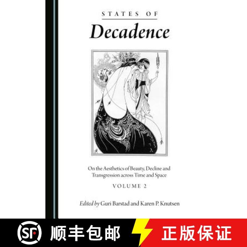 预订 States of Decadence : On the Aesthetics of Beauty, Decline and Transgression across Time and Spa... [9781443811170]