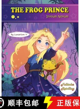【3-4周达】The Frog Prince - Initium Novum: Retold by Lunarium V - A Book in the Series of Folktales ... [9781962774048]