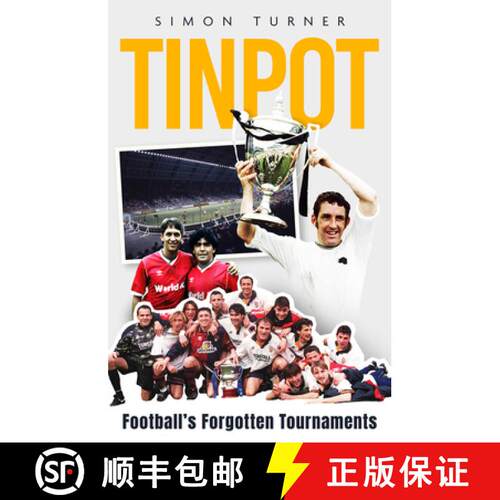 【3-4周达】Tinpot: Football's Forgotten Tournaments... from the Anglo Italian to Zenith Data Systems Cup [9781801507417]