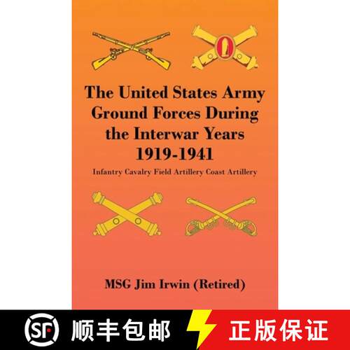 【3-4周达】The United States Army Ground Forces During the Interwar Years 1919-1941: Infantry Cavalry... [9781963209808]