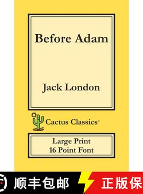 预订 Before Adam (Cactus Classics Large Print): 16 Point Font; Large Text; Large Type [9781773600390]