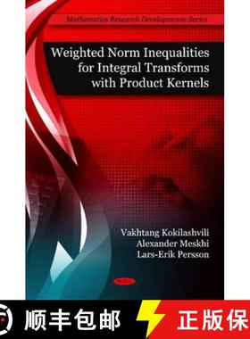 【3-4周达】Weighted Norm Inequalities for Integral Transforms with Product Kernals [9781607415916]