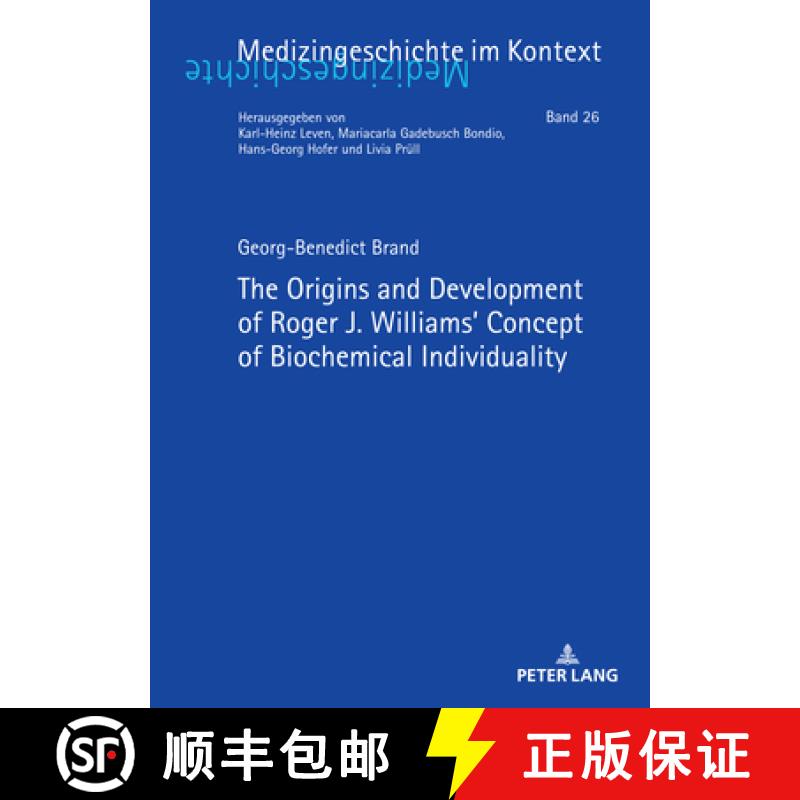 【2-3周达】The Origins and Development of Roger J. Williams' Concept of Biochemical Individuality [9783631927724]