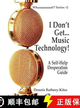 预订 I Don't Get... Music Technology!: A Self-Help Desperation Guide [9781716680694]