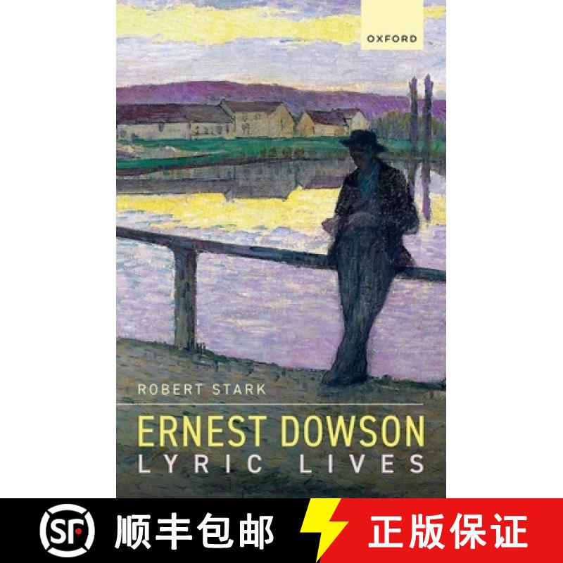【3-4周达】Ernest Dowson: Lyric Lives [9780192884763]