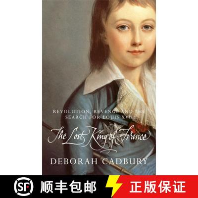 【3-4周达】The Lost King of France: The Tragic Story of Marie-Antoinette's Favourite Son [9780007333790]