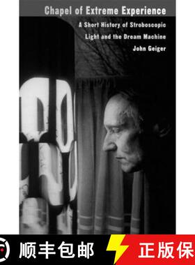 【3-4周达】Chapel of Extreme Experience: A Short History of Stroboscopic Light and the Dream Machine [9781932360011]