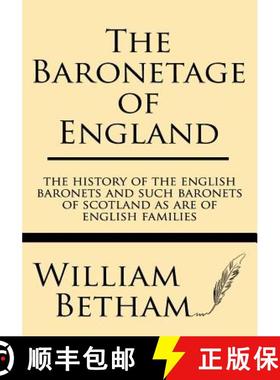 预订 The Baronetage of England: The History of the English Baronets and Such Baronets of Scotland as ... [9781628452167]