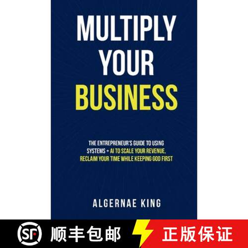 【3-4周达】Multiply Your Business: The Entrepreneur's Guide To Using Systems + Ai To Scale Your Reven... [9798994024300]