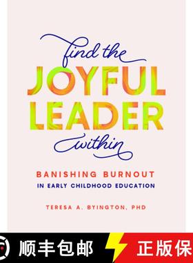 预订 Find the Joyful Leader Within: Banishing Burnout in Early Childhood Education [9781636501123]