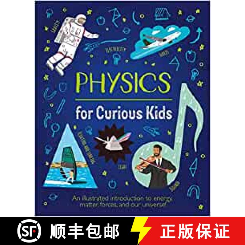 【2-3周达】Physics for Curious Kids: An Illustrated Introduction to Energy, Matter, Forces, and Our U... [9781839408403]