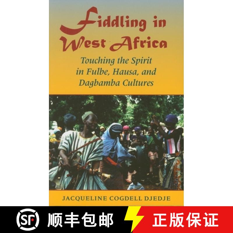 【3-4周达】Fiddling in West Africa: Touching the Spirit in Fulbe, Hausa, and Dagbamba Cultures [9780253219299]