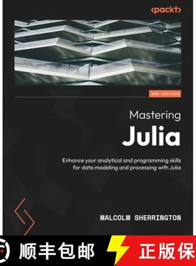 预订 Mastering Julia - Second Edition: Enhance your analytical and programming skills for data modeli... [9781805129790]