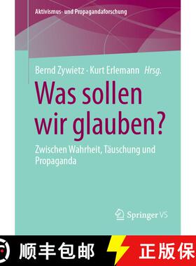【3-4周达】Was sollen wir glauben? : Zwischen Wahrheit, Täuschung und Propaganda [9783658454845]